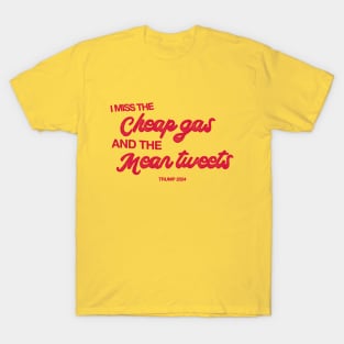 I Miss The Cheap Gas And The Mean Tweets - Anti Biden T-Shirt